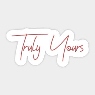 Truly Yours Sticker